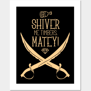 Shiver me Timbers Matey! Posters and Art